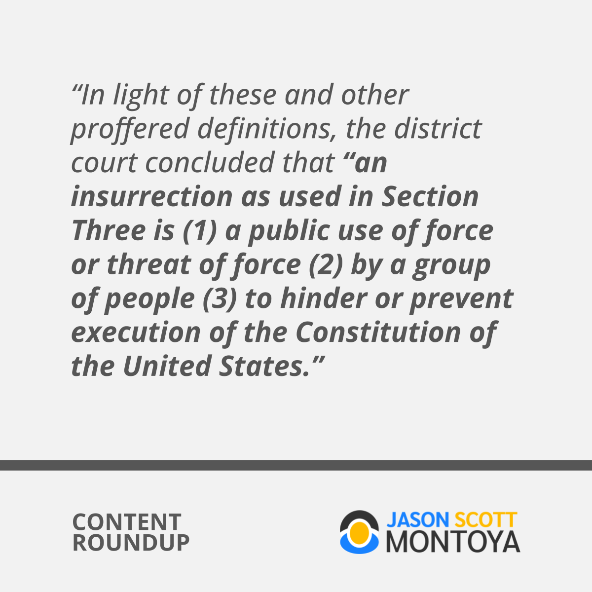 “In light of these and other proffered definitions, the district court concluded that “an insurrection as used in Section Three is (1) a public use of force or threat of force (2) by a group of people (3) to hinder or prevent execution of the Constitution of the United States.”