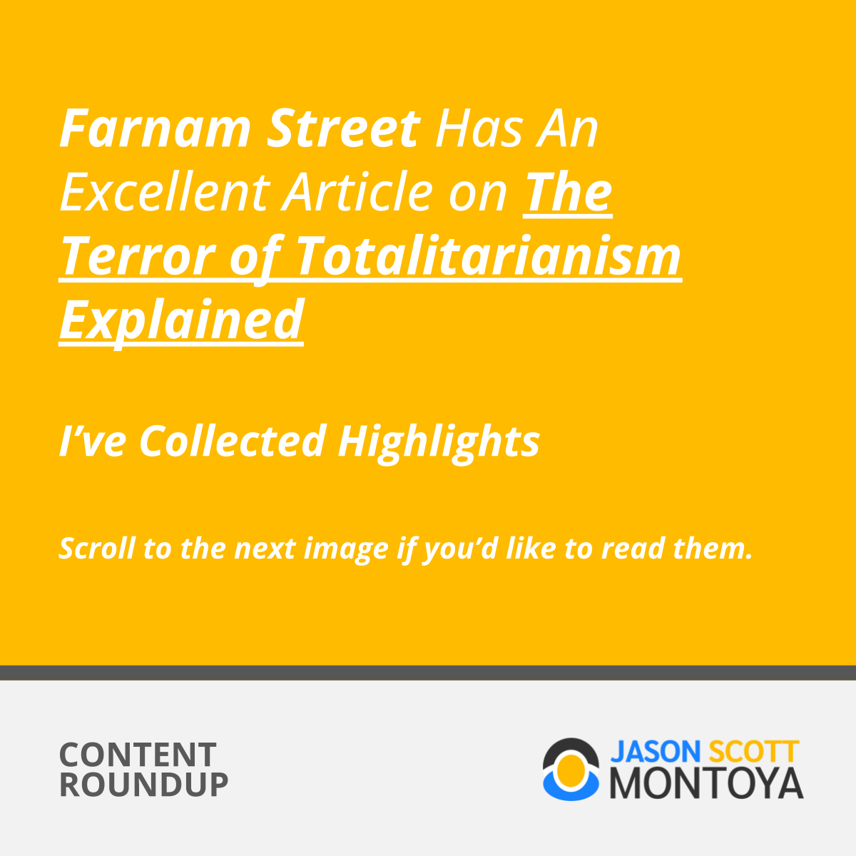 Farnam Street Has An Excellent Article on The Terror of Totalitarianism Explained  I’ve Collected Highlights  Scroll to the next image if you’d like to read them. Scroll away if you don’t.