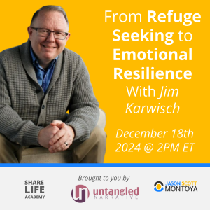 promo graphic - From Refuge Seeking to Emotional Resilience
With Jim Karwisch